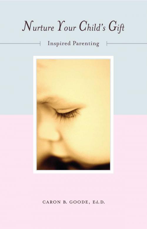 Cover of the book Nurture Your Child's Gift by Caron B Goode, Ed.D., Atria Books/Beyond Words