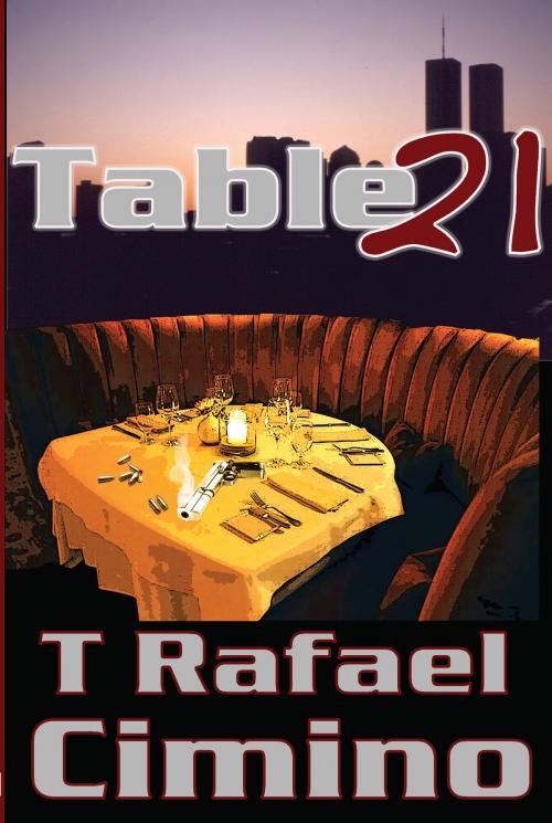 Cover of the book Table 21 by T. Rafael Cimino, T. Rafael Cimino