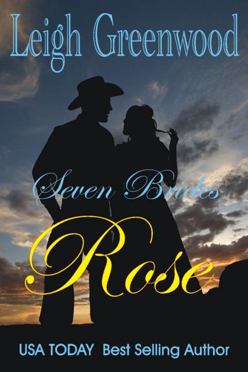 Cover of the book Rose by Leigh Greenwood, Leigh Greenwood