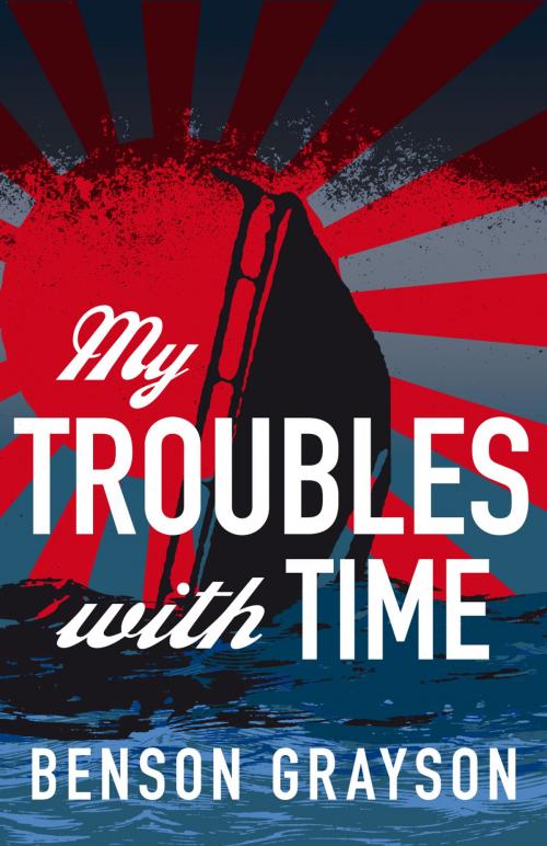 Cover of the book My Troubles With Time by Benson Grayson, Benson Grayson