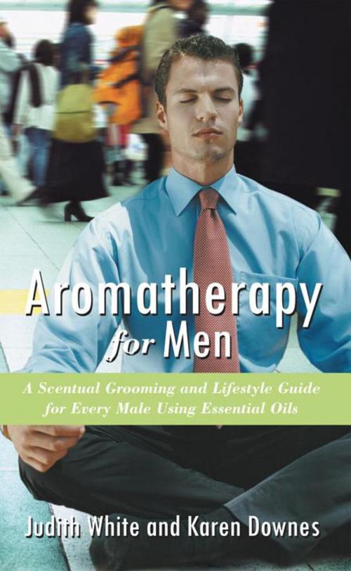 Cover of the book Aromatherapy for Men by Karen Downes, Judith White, Balboa Press AU