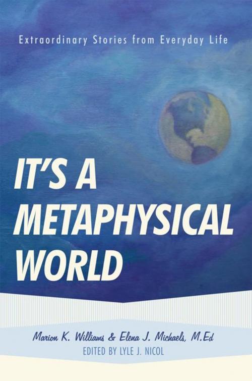 Cover of the book It's a Metaphysical World by Elena J. Michaels M.Ed, Marion K. Williams, Balboa Press