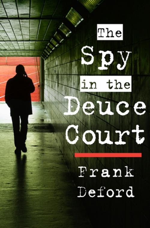 Cover of the book The Spy in the Deuce Court by Frank Deford, Open Road