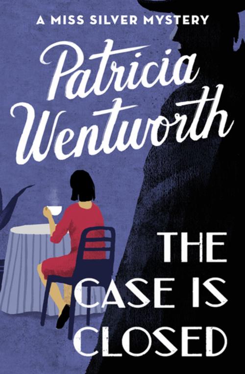 Cover of the book The Case Is Closed by Patricia Wentworth, Open Road Media