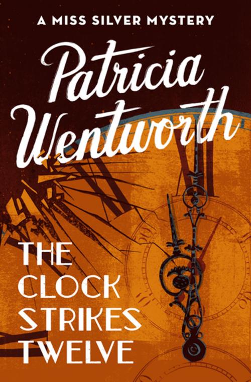 Cover of the book The Clock Strikes Twelve by Patricia Wentworth, Open Road Media