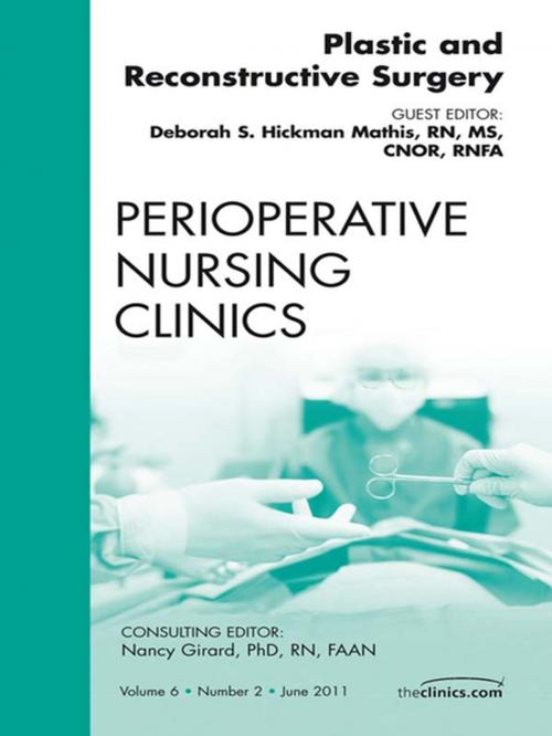 Cover of the book Plastic and Reconstructive Surgery, An Issue of Perioperative Nursing Clinics - E-Book by Debbie Hickman Mathis, RN, MS, CNOR, RNFA, Elsevier Health Sciences