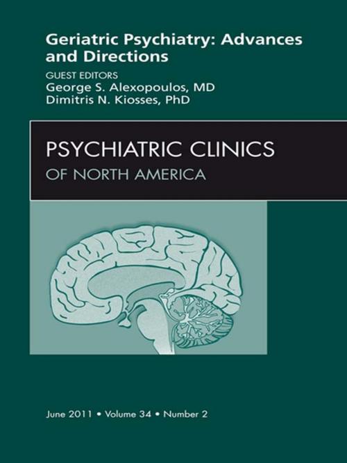 Cover of the book Geriatric Psychiatry, An Issue of Psychiatric Clinics - E-Book by George S. Alexopoulos, MD, Dimitri Kiosses, PhD, Elsevier Health Sciences