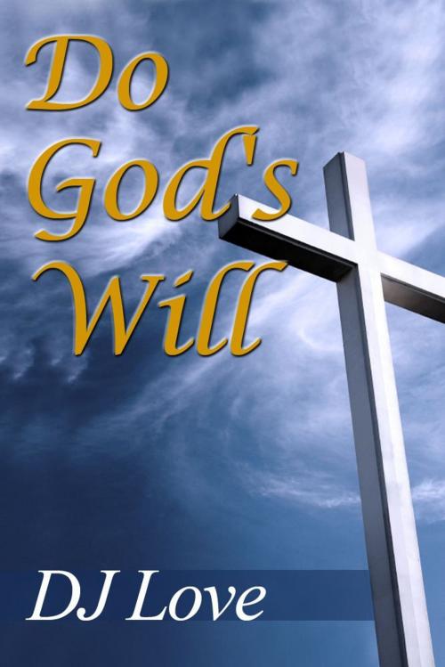 Cover of the book Do God's Will by DJ Love, eBookIt.com