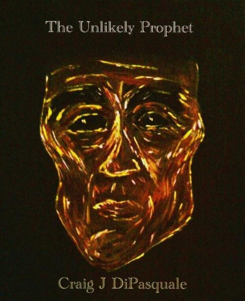Cover of the book The Unlikely Prophet by Craig DiPasquale, eBookIt.com