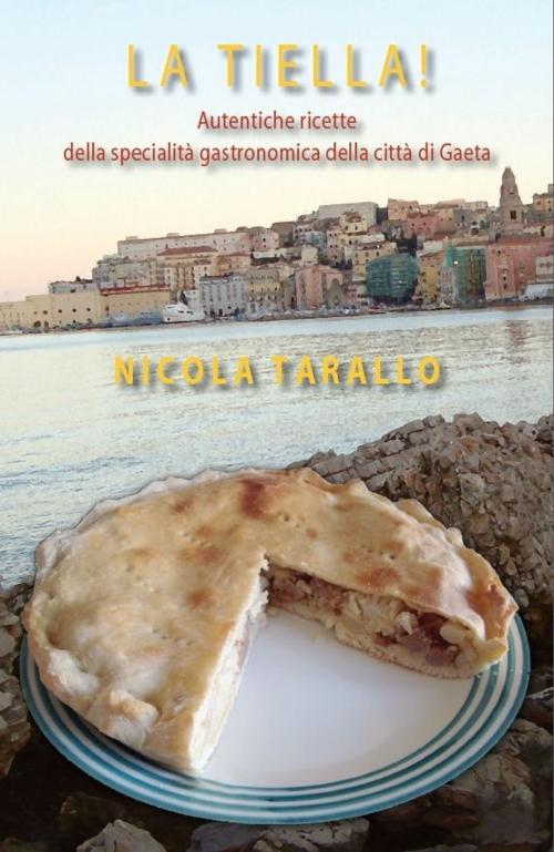Cover of the book La Tiella! by Nicola Tarallo, eBookIt.com