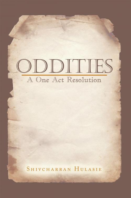Cover of the book Oddities by Shivcharran Hulasie, AuthorHouse