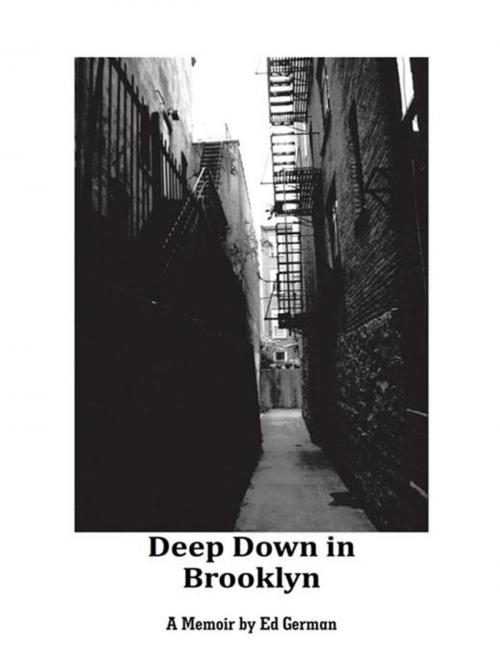 Cover of the book Deep Down in Brooklyn by Ed German, AuthorHouse