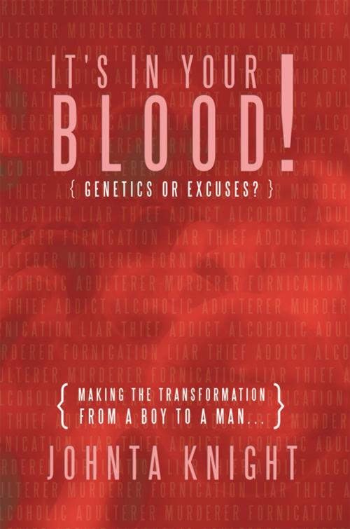 Cover of the book It's in Your Blood! "Genetics or Excuses?" by Johnta Knight, AuthorHouse