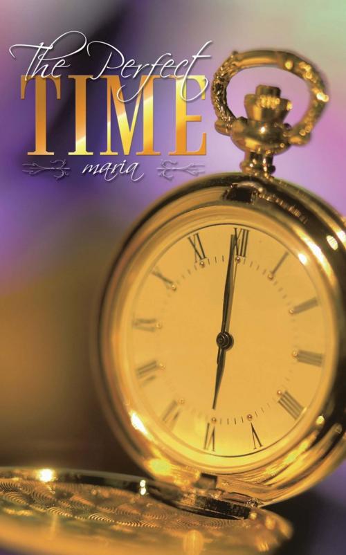 Cover of the book The Perfect Time by Maria, AuthorHouse
