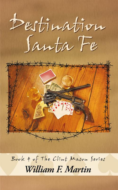 Cover of the book Destination Santa Fe by William F. Martin, AuthorHouse
