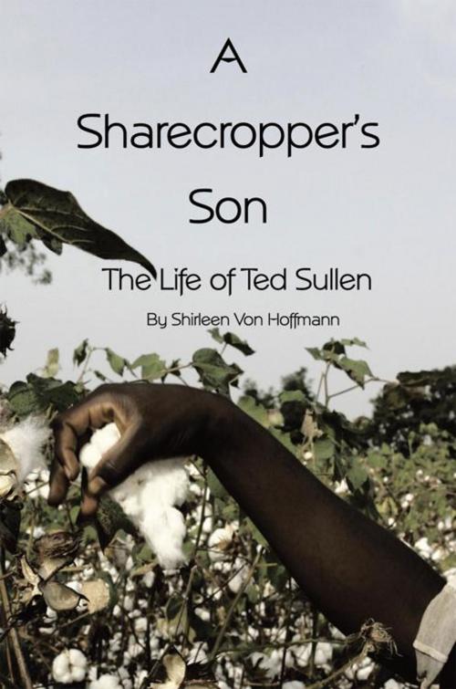 Cover of the book A Sharecropper's Son by Shirleen Von Hoffmann, AuthorHouse