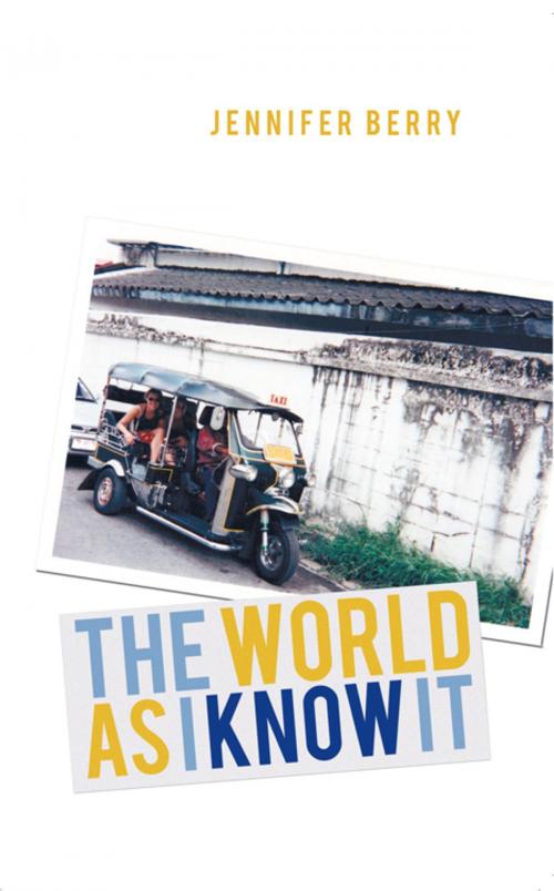 Cover of the book The World as I Know It by Jennifer Berry, AuthorHouse