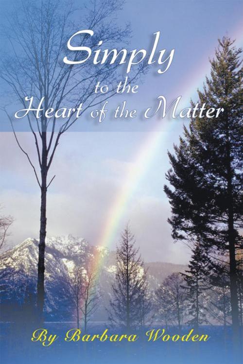 Cover of the book Simply to the Heart of the Matter by Barbara Wooden, AuthorHouse