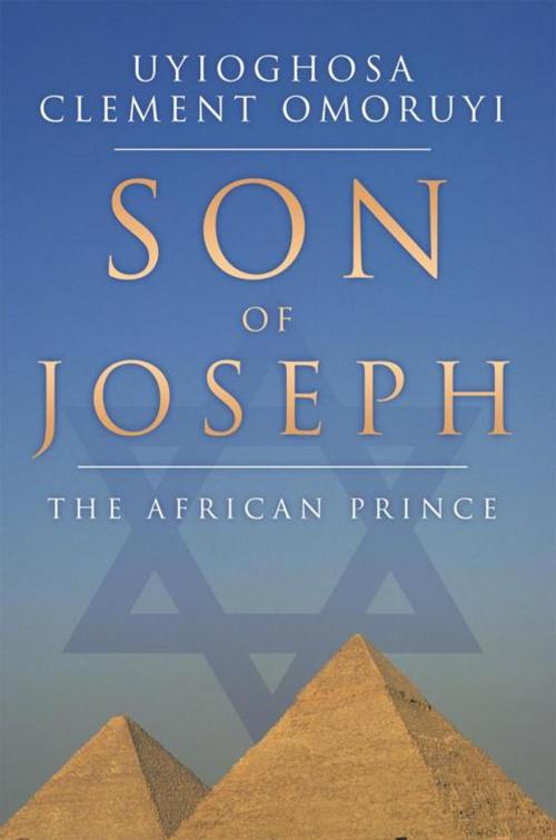 Cover of the book Son of Joseph by Uyioghosa Clement Omoruyi, AuthorHouse UK