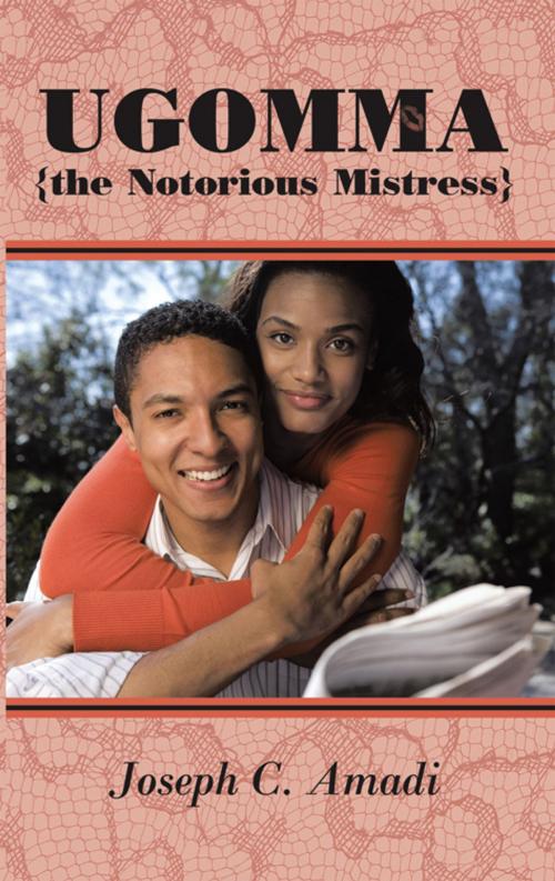 Cover of the book Ugomma the Notorious Mistress by Joseph C. Amadi, AuthorHouse UK