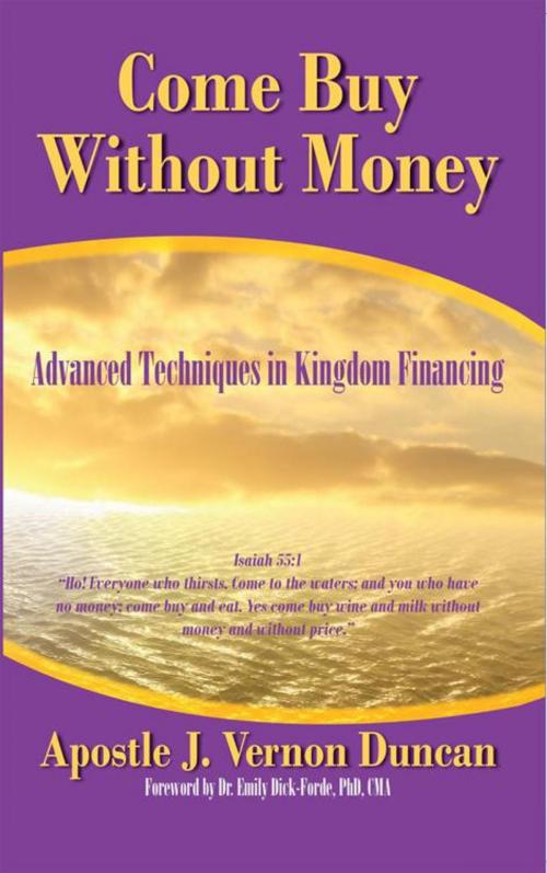 Cover of the book Come Buy Without Money by Apostle J. Vernon Duncan, AuthorHouse UK