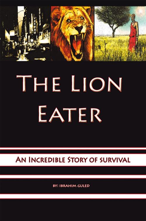 Cover of the book The Lion Eater by Ibrahim Guled, AuthorHouse UK