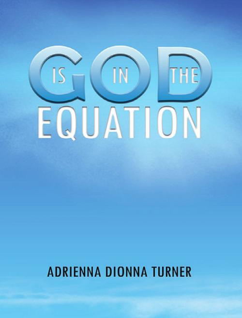 Cover of the book God is in the Equation by Adrienna D Turner, Adrienna D Turner