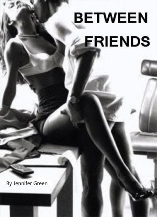 Cover of the book Between Friends by Jennifer Green, Jennifer Green