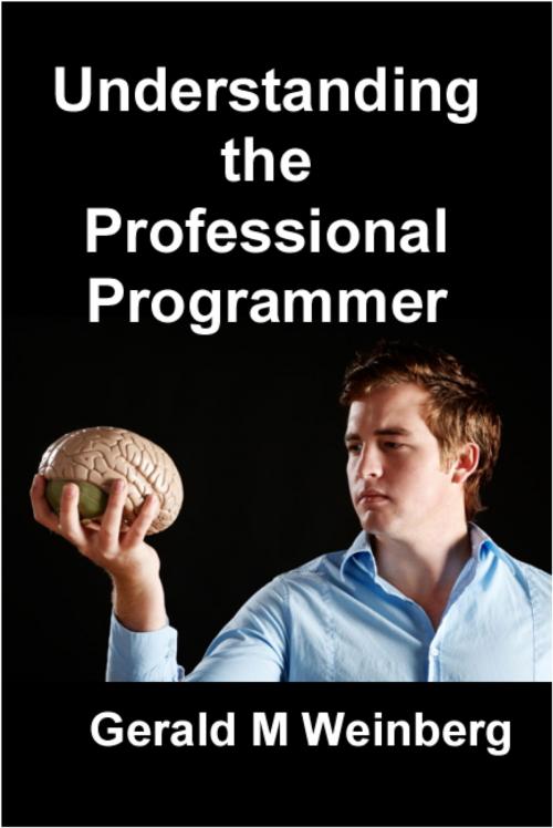 Cover of the book Understanding the Professional Programmer by Gerald M. Weinberg, Gerald M. Weinberg