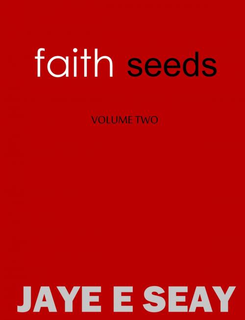 Cover of the book Faith Seeds: Volume Two by Jaye Seay, Jaye Seay