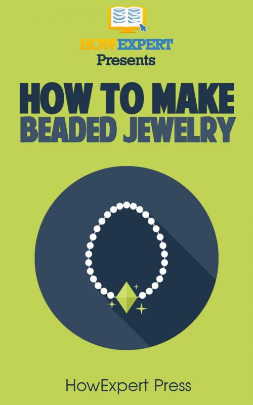Cover of the book How To Make Beaded Jewelry by HowExpert, HowExpert