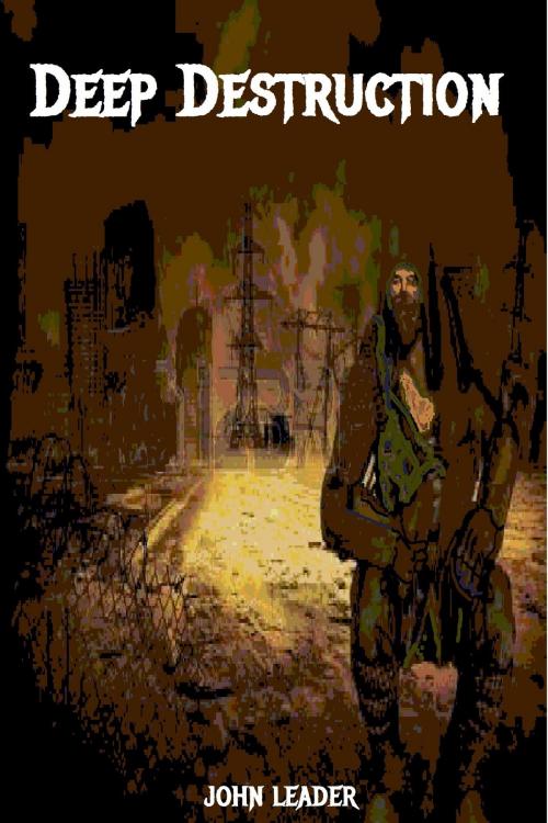 Cover of the book Deep Destruction by John Leader, John Leader