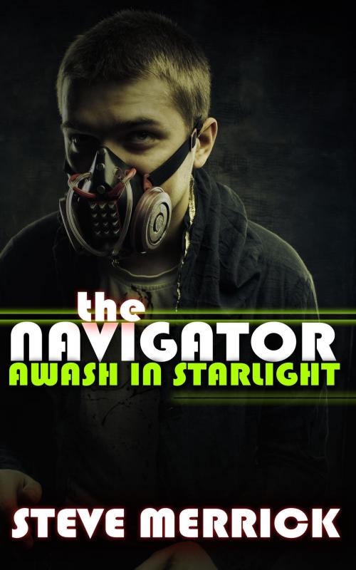 Cover of the book The Navigator (Awash In Starlight) by Steve Merrick, Steve Merrick