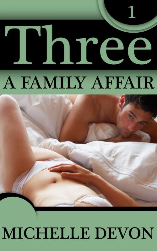Cover of the book THREE: A Family Affair by Michelle Devon, Michelle Devon