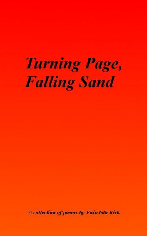 Cover of the book Turning Page, Falling Sand by Faircloth Kirk, Faircloth Kirk
