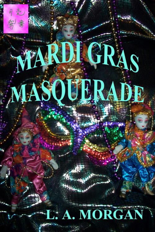 Cover of the book Mardi Gras Masquerade by L A Morgan, L A Morgan