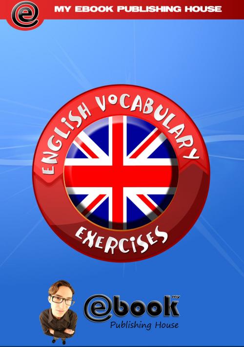 Cover of the book English Vocabulary Exercises by My Ebook Publishing House, My Ebook Publishing House