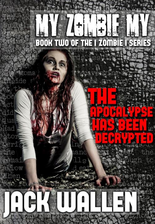 Cover of the book My Zombie My by Jack Wallen, Jack Wallen
