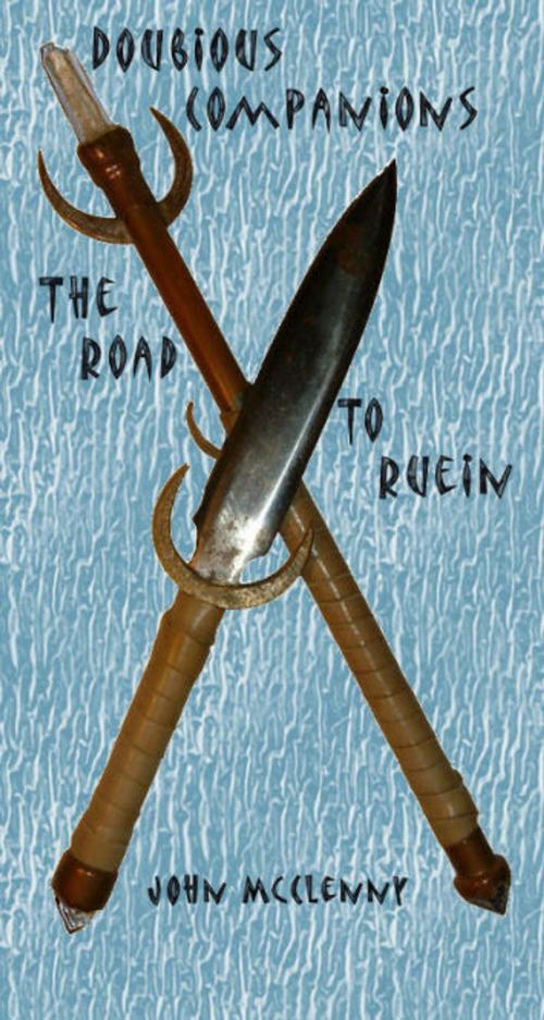 Cover of the book Dubious Companions: The Road to Ruein by John McClenny, John McClenny