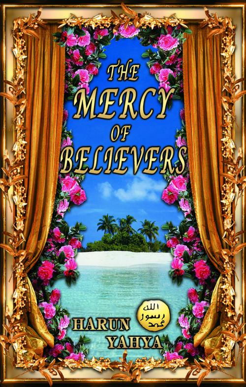 Cover of the book The Mercy of Believers by Harun Yahya, Global Publishing
