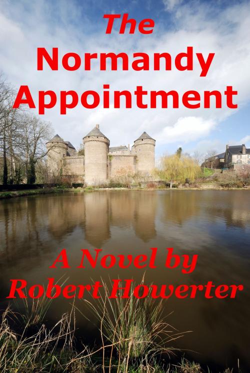 Cover of the book The Normandy Appointment by Robert Howerter, Robert Howerter