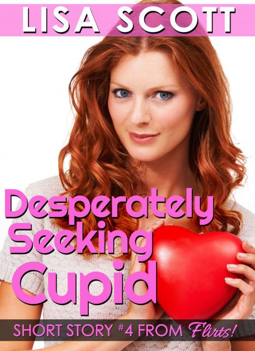 Cover of the book Desperately Seeking Cupid by Lisa Scott, Lisa Scott