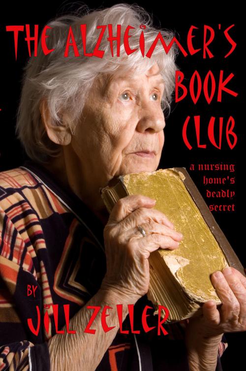 Cover of the book The Alzheimer's Book Club by Jill Zeller, J Z Morrison Press