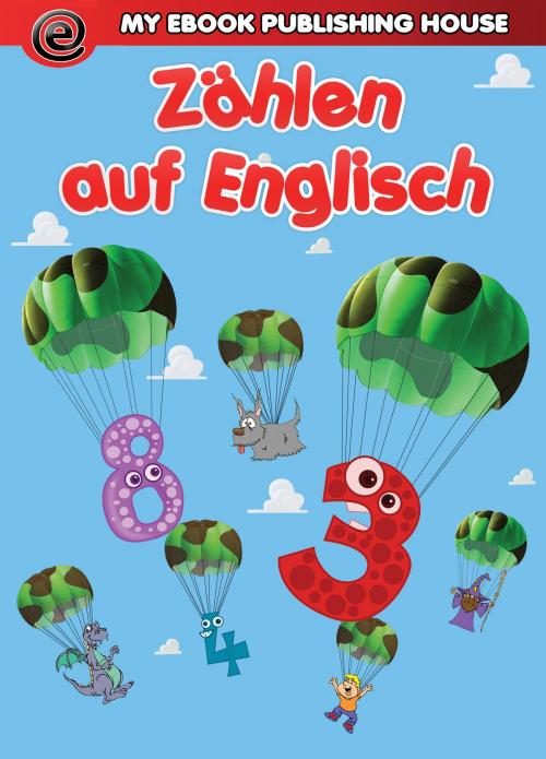 Cover of the book Zählen auf Englisch by My Ebook Publishing House, My Ebook Publishing House