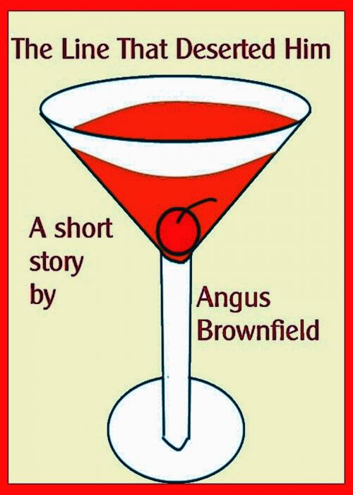 Cover of the book The Line That Deserted Him by Angus Brownfield, Angus Brownfield