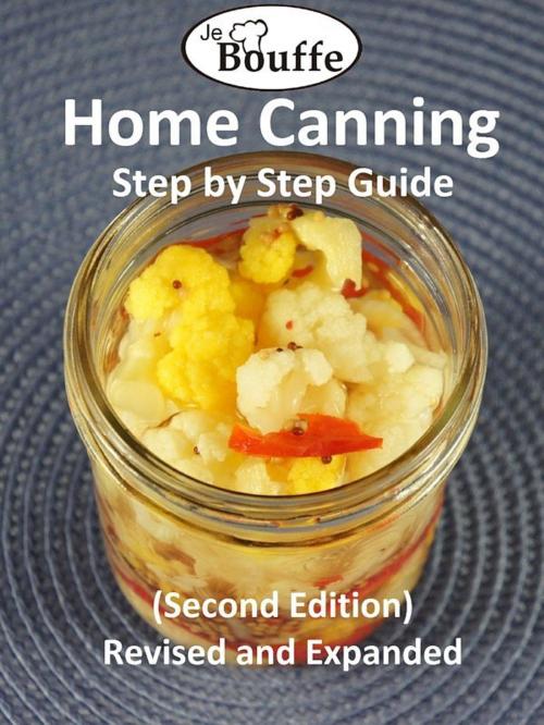 Cover of the book JeBouffe Home Canning Step by Step Guide (second edition) Revised and Expanded by JeBouffe, JeBouffe