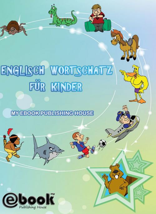 Cover of the book Englisch Wortschatz für Kinder by My Ebook Publishing House, My Ebook Publishing House