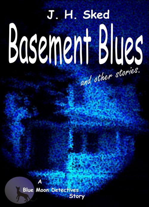 Cover of the book Basement Blues and Other Stories by J. H. Sked, J. H. Sked