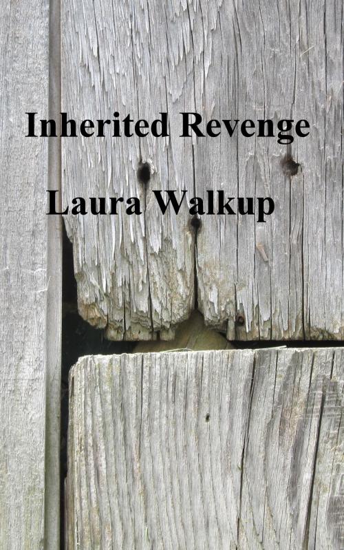 Cover of the book Inherited Revenge by Laura Walkup, Laura Walkup