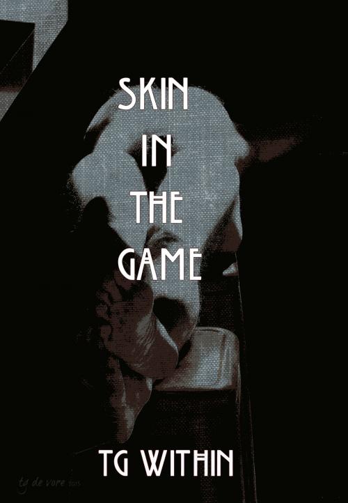 Cover of the book Skin in the Game by TG Within, TG Within
